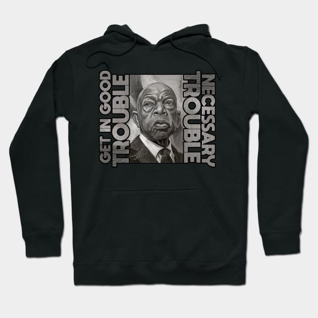 John Lewis: Good Trouble, Necessary Trouble Hoodie by Dustin Resch